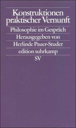 Konstruktionen praktischer Vernunft: Philosophie im Gespräch (edition suhrkamp)