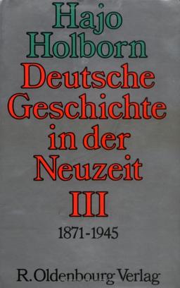 Holborn, Hajo: Deutsche Geschichte in der Neuzeit: Das Zeitalter des Imperialismus (1871-1945): Bd. 3