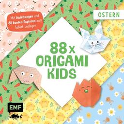 88 x Origami Kids – Ostern: Mit Anleitungen und 88 bunten Papieren zum Sofort-Loslegen