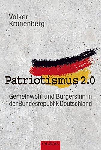 Patriotismus 2.0: Gemeinwohl und Bürgersinn in der Bundesrepublik Deutschland