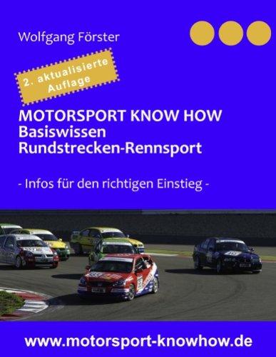 Motorsport Know how - Basiswissen Rundstreckenrennsport: - Infos für den richtigen Einstieg -