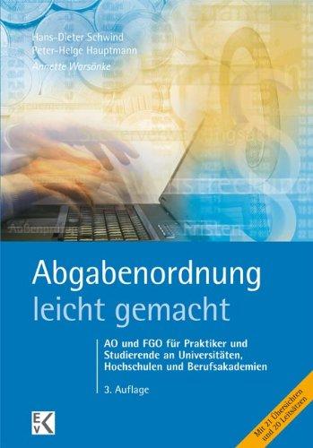 Abgabenordnung leicht gemacht: AO und FGO für Praktiker und Studierende an Universitäten, Fachhochschulen und Berufsakademien