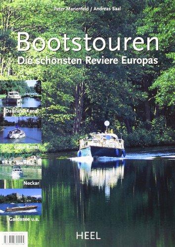 Bootstouren - Die schönsten Reviere Europas: Gardasee, Neckar, Göta Kanal, Dalsland Kanal u.a