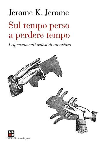 Sul tempo perso a perdere tempo. I ripensamenti oziosi di un ozioso