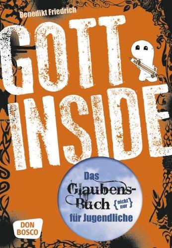 Gott inside: Das Glaubensbuch (nicht nur) für Jugendliche