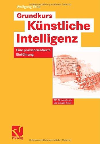 Grundkurs Künstliche Intelligenz: Eine praxisorientierte Einführung (Computational Intelligence)