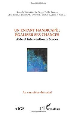 Un enfant handicapé : égaliser ses chances : aide et intervention précoces