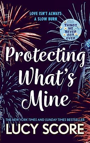 Protecting What’s Mine: the stunning small town love story from the author of Things We Never Got Over (The Benevolence Series)