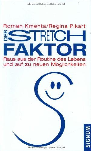 Der Stretch-Faktor. Raus aus der Routine des Lebens und auf zu neuen Möglichkeiten