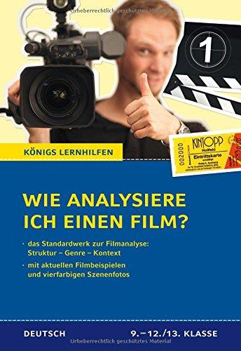 Wie analysiere ich einen Film?: Das Standardwerk zur Filmanalyse (Königs Lernhilfen)