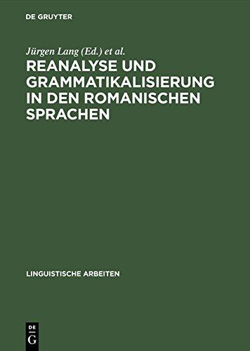 Reanalyse und Grammatikalisierung in den romanischen Sprachen (Linguistische Arbeiten, Band 410)