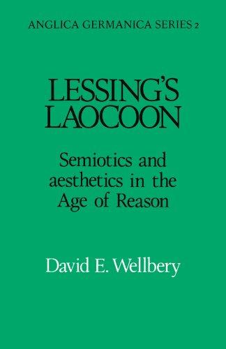 Lessing's Laocoon: Semiotics and Aesthetics in the Age of Reason (Anglica Germanica Series 2, Band 2)