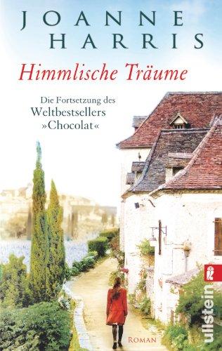 Himmlische Träume: Die Fortsetzung des Weltbestsellers "Chocolat"