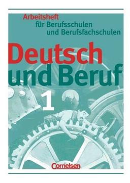 Deutsch und Beruf - Berufsschulen und Berufsfachschulen: Deutsch und Beruf, neue Rechtschreibung, Bd.1, Arbeitsheft für Berufsschulen und Berufsfachschulen