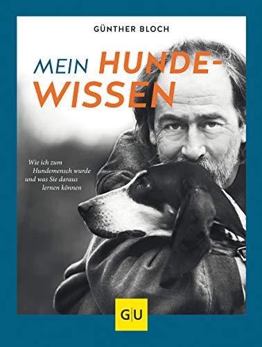 Mein Hundewissen: Wie ich zum Hundemenschen wurde und was Sie daraus lernen können (GU Tier Spezial)