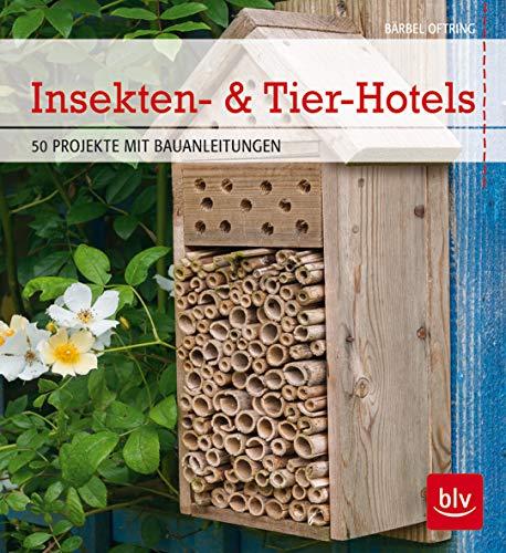 Insekten- & Tier-Hotels: 50 Projekte mit Bauanleitungen (BLV)