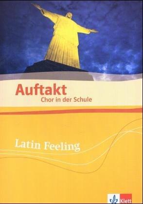 Auftakt. Chor in der Schule. Latin Feeling. (Lernmaterialien): HEFT 17