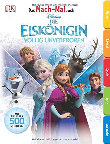 Das Mach-Malbuch. Disney Die Eiskönigin: Völlig unverfroren (mit mehr als 500 Stickern)