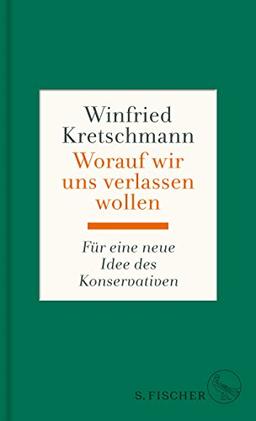 Worauf wir uns verlassen wollen: Für eine neue Idee des Konservativen