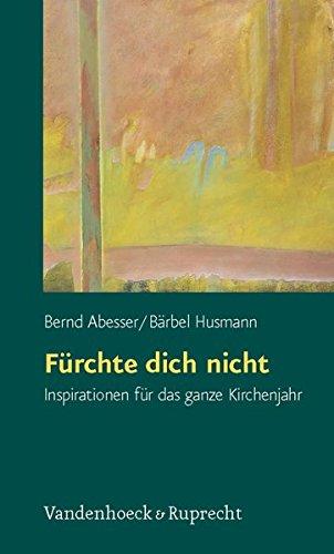 Fürchte dich nicht. Inspirationen für das ganze Kirchenjahr