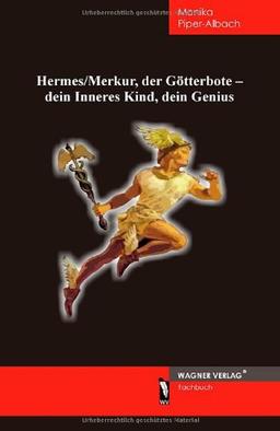 Hermes / Merkur, der Götterbote, dein Inneres Kind, dein Genius