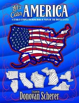 Let's Color America: A Stars & Stripes Coloring Book of Maps of the United States