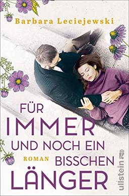 Für immer und noch ein bisschen länger: Ein bewegender Roman über Trauer und Neuanfang von der Autorin des Bestsellers »Fritz und Emma«