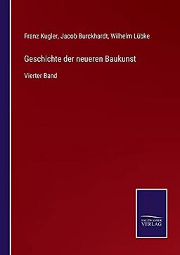 Geschichte der neueren Baukunst: Vierter Band