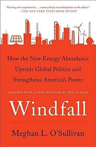 Windfall: How the New Energy Abundance Upends Global Politics and Strengthens America's Power