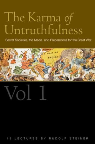 The Karma of Untruthfulness: Secret Socieities, the Media, and Preparations for the Great War: Volume 1: Secret Societies, the Media, and Preparations for the Great War (Cw 173)