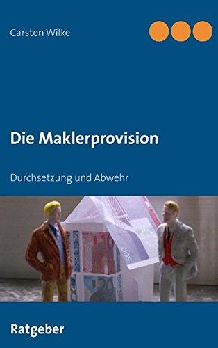 Die Maklerprovision: Durchsetzung und Abwehr