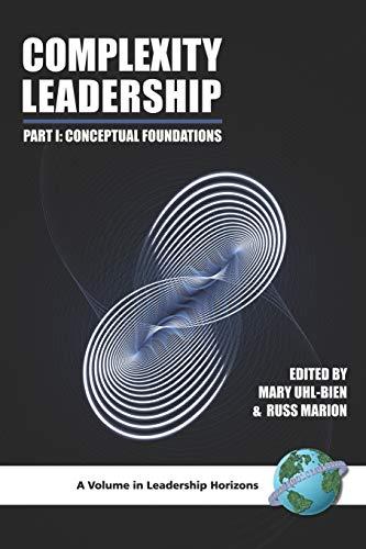 Complexity Leadership: Part 1: Conceptual Foundations: Part 1: Conceptual Foundations (PB) (Leadership Horizons)