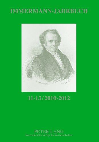 Immermann-Jahrbuch 11-13 / 2010-2012: Beiträge zur Literatur- und Kulturgeschichte zwischen 1815 und 1840