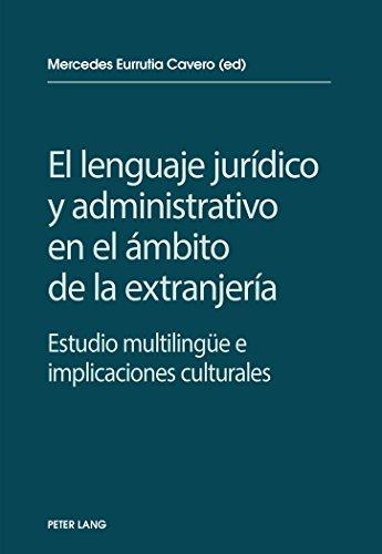 El lenguaje jurídico y administrativo en el ámbito de la extranjería: Estudio multilingüe e implicaciones socioculturales