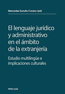 El lenguaje jurídico y administrativo en el ámbito de la extranjería: Estudio multilingüe e implicaciones socioculturales