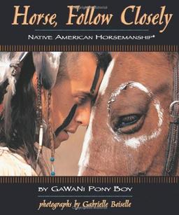 Horse, Follow Closely: Native American Horsemanship