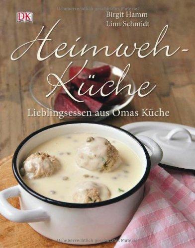 Heimwehküche. Lieblingsessen aus Omas Küche.