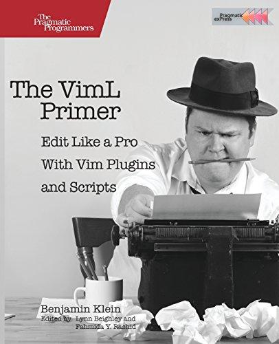 The VimL Primer: Edit Like a Pro with Vim Plugins and Scripts