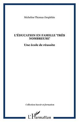 L'éducation en famille très nombreuse : une école de la réussite