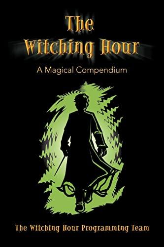 The Witching Hour: A Magical Compendium