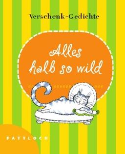 Alles halb so wild: Verschenk-Gedichte