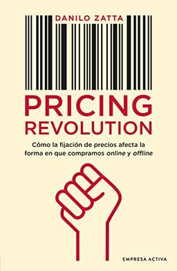 Pricing Revolution: Cómo la fijación del precio afecta la forma en que compramos on y off line (Gestión del conocimiento)