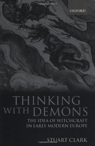 Thinking with Demons: The Idea of Witchcraft in Early Modern Europe