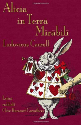 Alicia in Terra Mirabili: Alice's Adventures in Wonderland in Latin