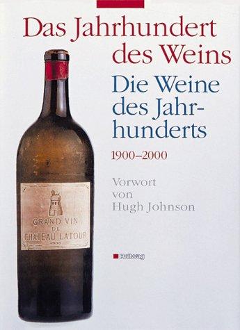 Das Jahrhundert des Weins - Die Weine des Jahrhunderts (Handbücher)