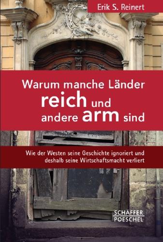 Warum manche Länder reich und andere arm sind: Wie der Westen seine Geschichte ignoriert und deshalb seine Wirtschaftsmacht verliert