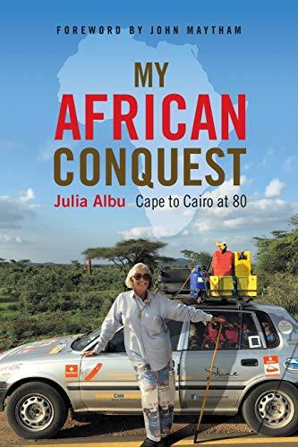 MY AFRICAN CONQUEST: Cape to Cairo at 80