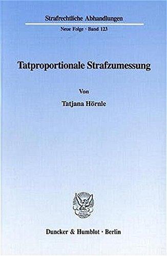 Tatproportionale Strafzumessung. (Strafrechtliche Abhandlungen, Neue Folge; SRA 123)