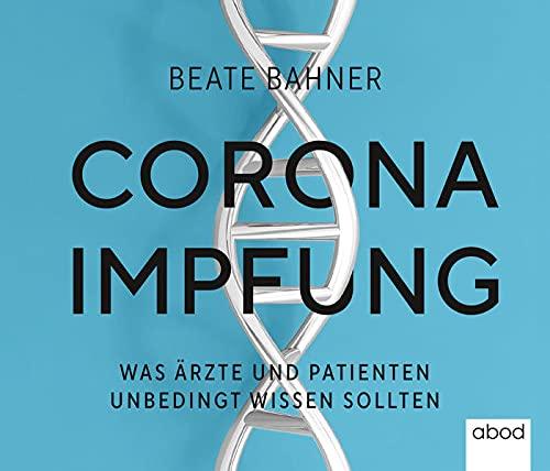 Corona-Impfung: Was Ärzte und Patienten unbedingt wissen sollten