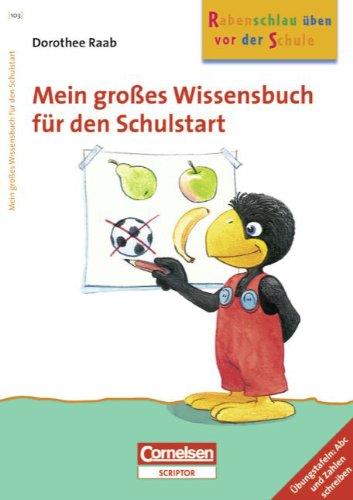 Dorothee Raab - Rabenschlau üben vor der Schule: Mein großes Wissensbuch für den Schulstart: Band 103. Arbeitsbuch. Übungstafeln: Abc und Zahlen ... mit Übungstafeln: ABC und Zahlen schreiben